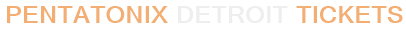 Pentatonix Detroit Tickets